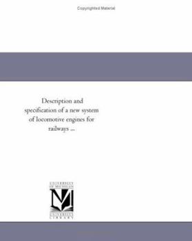 Paperback Description and specification of a new system of locomotive engines for railways ... Book