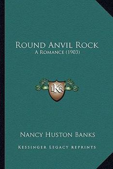 Round Anvil RockA Romance