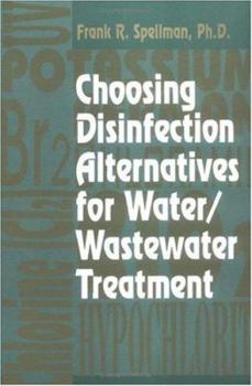 Hardcover Choosing Disinfection Alternatives for Water/Wastewater Treatment Plants Book