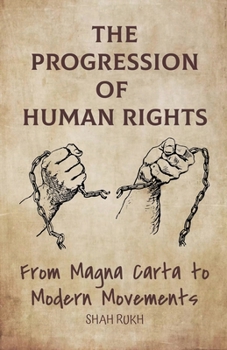 Paperback The Progression of Human Rights: From Magna Carta to Modern Movements Book