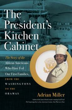 Hardcover The President's Kitchen Cabinet: The Story of the African Americans Who Have Fed Our First Families, from the Washingtons to the Obamas Book