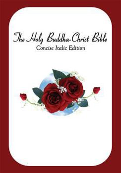 Hardcover The Holy Buddha-Christ Bible (Concise Italic Edition) Book