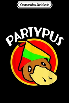 Composition Notebook: Platypus Birthday  Journal/Notebook Blank Lined Ruled 6x9 100 Pages