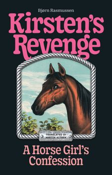 Kirsten's Revenge: Confessions of a Horse Girl