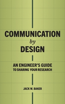 Hardcover Communication by Design: An Engineer's Guide to Sharing Your Research Book