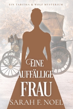 Eine auffällige Frau: Ein Historischer Liebeskrimi mit Tabitha und Wolf (Tabitha und Wolf – Historische Krimis) (German Edition)
