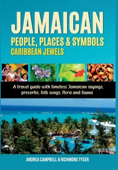 Hardcover Jamaican People, Places, and Symbols-Caribbean Jewels: A travel guide with timeless Jamaican sayings, proverbs, folk songs, flora and fauna Book