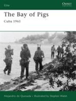 The Bay of Pigs: Cuba 1961 (Elite) - Book #166 of the Osprey Elite