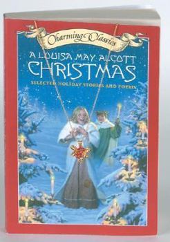 Paperback A Louisa May Alcott Christmas Book and Charm: Selected Holiday Stories and Poems Book