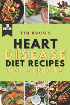 Paperback Heart Disease Diet Recipes for Seniors: A healthy meal recipe book for heart disease patients Book