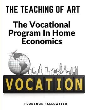 Paperback The Teaching Of Art: The Vocational Program In Home Economics Book