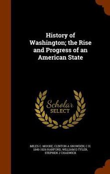 Hardcover History of Washington; the Rise and Progress of an American State Book