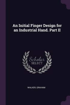 Paperback An Initial Finger Design for an Industrial Hand. Part II Book