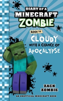 Diary of a Minecraft Zombie, Book 14: Cloudy with a Chance of Apocalypse - Book #14 of the Diary of a Minecraft Zombie