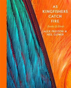 Hardcover As Kingfishers Catch Fire: Birds & Books Book