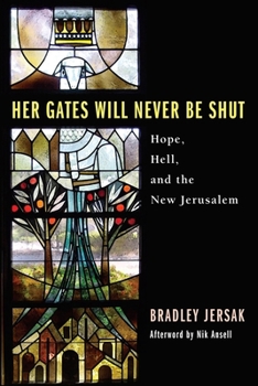 Paperback Her Gates Will Never Be Shut: Hope, Hell, and the New Jerusalem Book