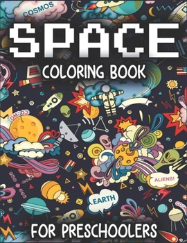 Paperback Space Coloring Book for Preschoolers: A Variety Of Space Coloring Pages, Fun and Educational Coloring Book for Preschool and Elementary Children. Book