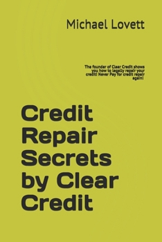 Paperback Credit Repair Secrets by Clear Credit: The founder of Clear Credit shows you how to legally repair your credit Book