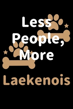 Paperback Less People, More Laekenois: Journal (Diary, Notebook) Funny Dog Owners Gift for Laekenoi Lovers Book