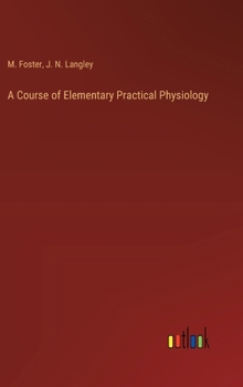 Hardcover A Course of Elementary Practical Physiology Book