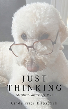 Paperback Just Thinking: Spiritual Ponderings, Plus Book