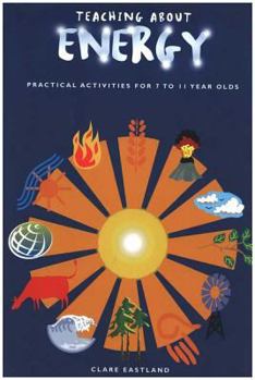 Paperback Teaching about Energy: Practical Activities. Ages 7-11. Book