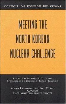 Paperback Meeting the North Korean Nuclear Challenge: Report of an Independent Task Force Sponsored by the Council on Foreign Relations Book