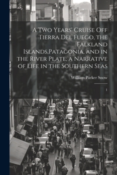 Paperback A two Years' Cruise off Tierra del Fuego, the Falkland Islands, Patagonia, and in the River Plate; a Narrative of Life in the Southern Seas: 1 Book