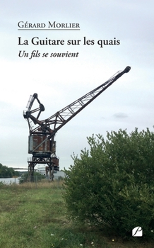 Paperback La Guitare sur les quais: Un fils se souvient [French] Book