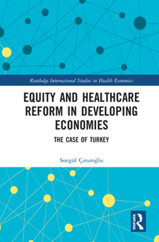 Hardcover Equity and Healthcare Reform in Developing Economies: The Case of Turkey Book