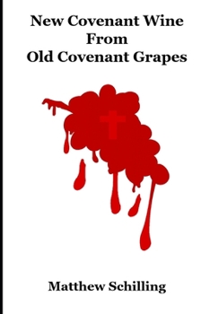 Paperback New Covenant Wine From Old Covenant Grapes Book