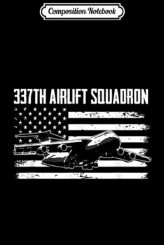 Composition Notebook: 337th Airlift Squadron  Journal/Notebook Blank Lined Ruled 6x9 100 Pages