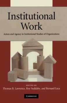 Paperback Institutional Work: Actors and Agency in Institutional Studies of Organizations Book