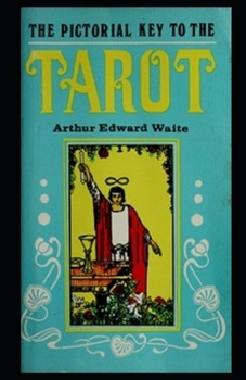 The Pictorial Key To The Tarot illustrated
