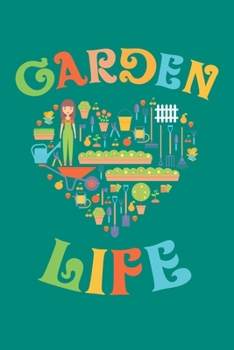 Garden Life: Gardening Journal, Garden Lover Notebook, Gift For Gardener, Birthday Present For Plants Lovers