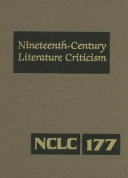 Hardcover Nineteenth-Century Literature Criticism: Excerpts from Criticism of the Works of Nineteenth-Century Novelists, Poets, Playwrights, Short-Story Writers Book