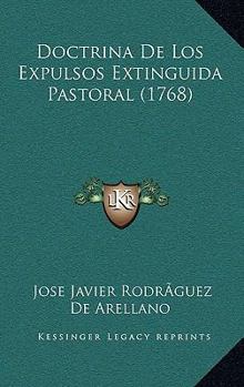 Paperback Doctrina De Los Expulsos Extinguida Pastoral (1768) [Spanish] Book