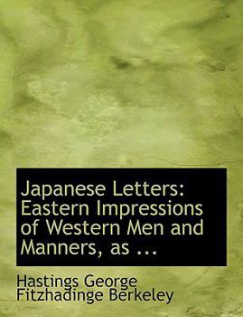 Japanese Letters : Eastern Impressions of Western Men and Manners, as ...