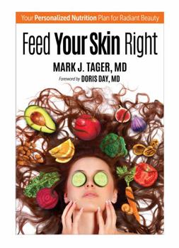Paperback Feed Your Skin Right: Your Personalized Nutrition Plan for Radiant Beauty Book