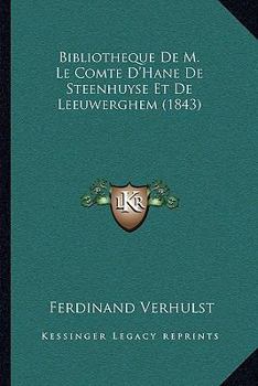 Paperback Bibliotheque De M. Le Comte D'Hane De Steenhuyse Et De Leeuwerghem (1843) [French] Book