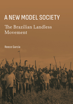 Hardcover A New Model Society: The Brazilian Landless Movement Book