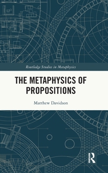 Hardcover The Metaphysics of Propositions Book