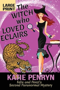 Paperback The Witch who Loved Eclairs: Felix and Penzi's Second Paranormal Mystery [Large Print] Book