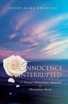 Paperback Innocence interrupted: A sexual molestation survival & prevention guide Book