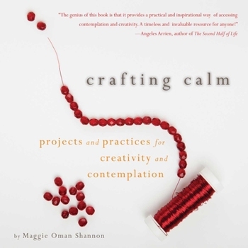 Paperback Crafting Calm: Projects and Practices for Creativity and Contemplation Book
