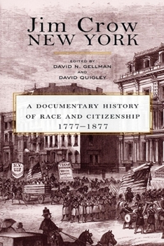 Hardcover Jim Crow New York: A Documentary History of Race and Citizenship, 1777-1877 Book