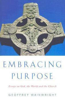 Paperback Embracing Purpose: Essays on God, the World and the Church Book