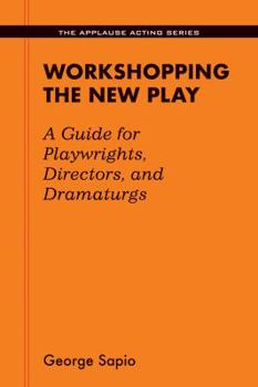 Paperback Workshopping the New Play: A Guide for Playwrights Directors and Dramaturgs Book