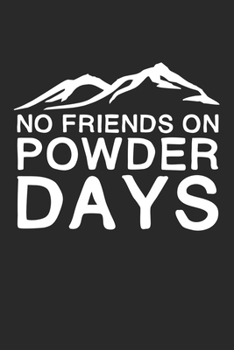 No Friends On Powder Days: DIN A5 Notizbuch liniert (German Edition)