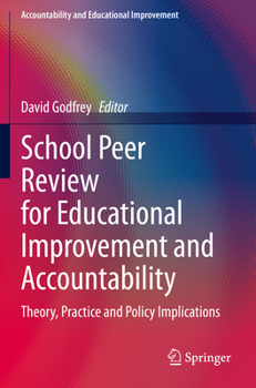 Paperback School Peer Review for Educational Improvement and Accountability: Theory, Practice and Policy Implications Book
